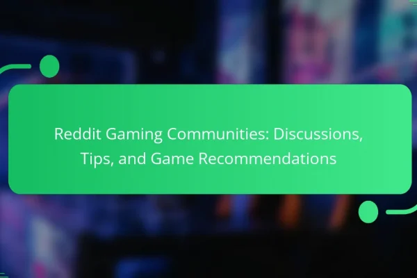 Reddit Gaming Communities: Discussions, Tips, and Game Recommendations