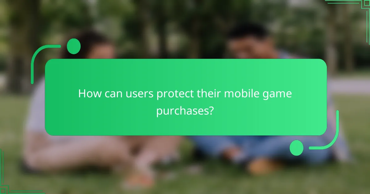 How can users protect their mobile game purchases?