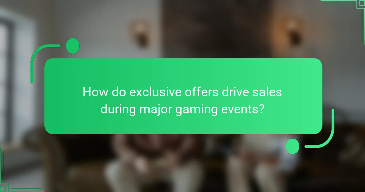 How do exclusive offers drive sales during major gaming events?