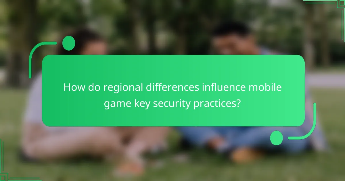 How do regional differences influence mobile game key security practices?