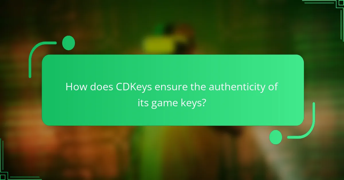 How does CDKeys ensure the authenticity of its game keys?