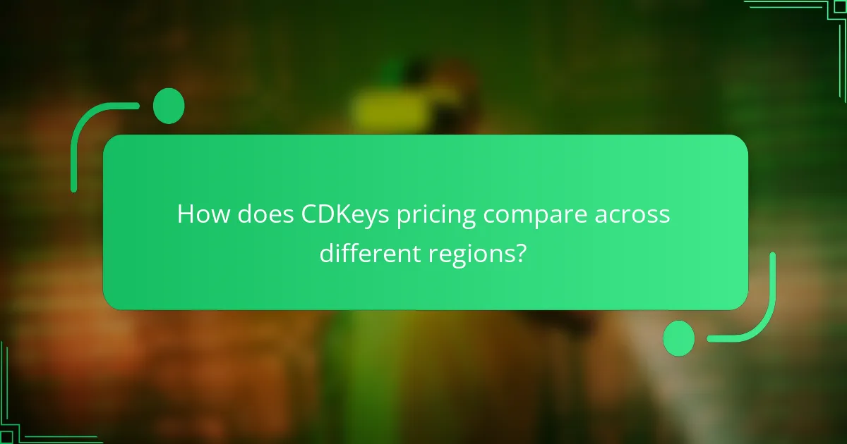 How does CDKeys pricing compare across different regions?
