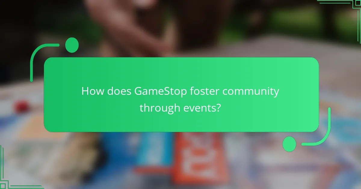 How does GameStop foster community through events?