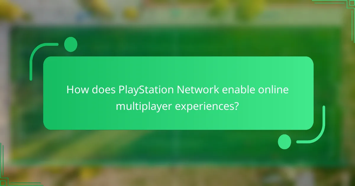 How does PlayStation Network enable online multiplayer experiences?