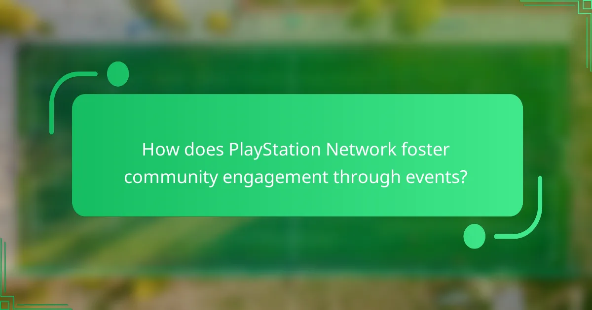 How does PlayStation Network foster community engagement through events?