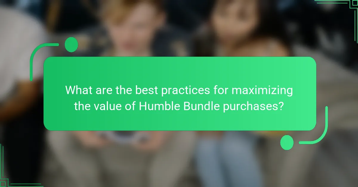 What are the best practices for maximizing the value of Humble Bundle purchases?