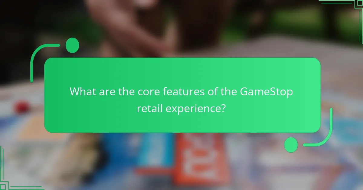 What are the core features of the GameStop retail experience?