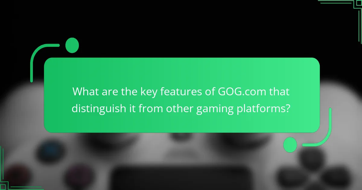What are the key features of GOG.com that distinguish it from other gaming platforms?