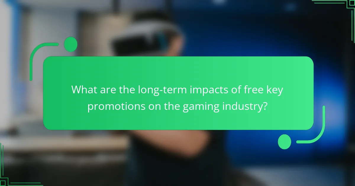 What are the long-term impacts of free key promotions on the gaming industry?