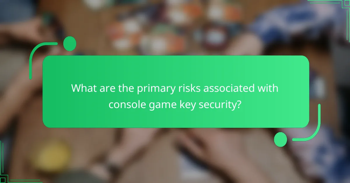 What are the primary risks associated with console game key security?