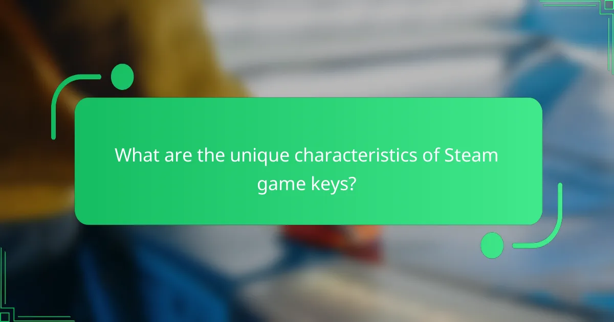 What are the unique characteristics of Steam game keys?