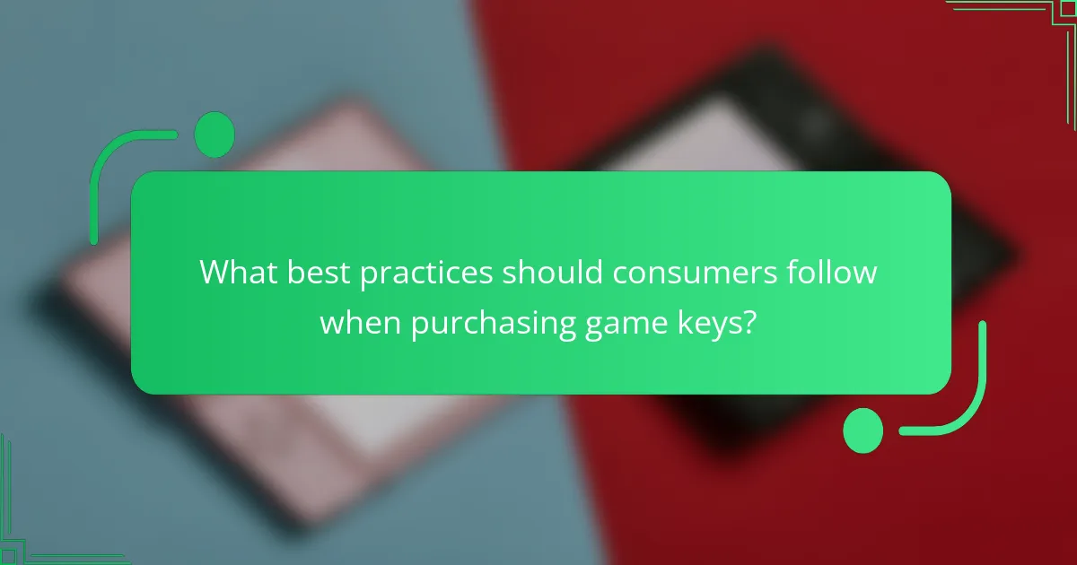 What best practices should consumers follow when purchasing game keys?