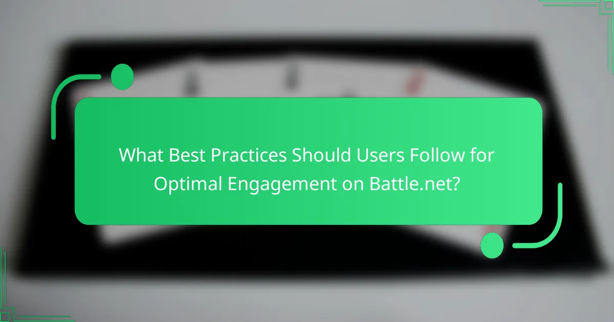 What Best Practices Should Users Follow for Optimal Engagement on Battle.net?