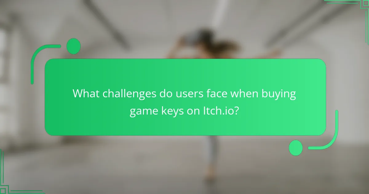 What challenges do users face when buying game keys on Itch.io?