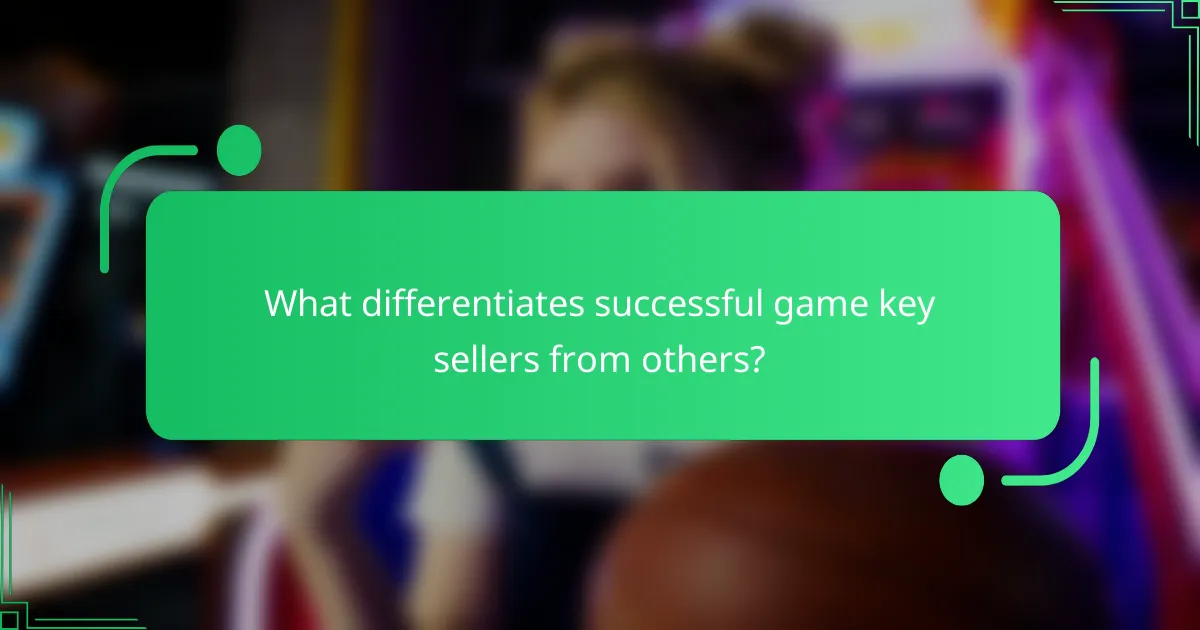 What differentiates successful game key sellers from others?