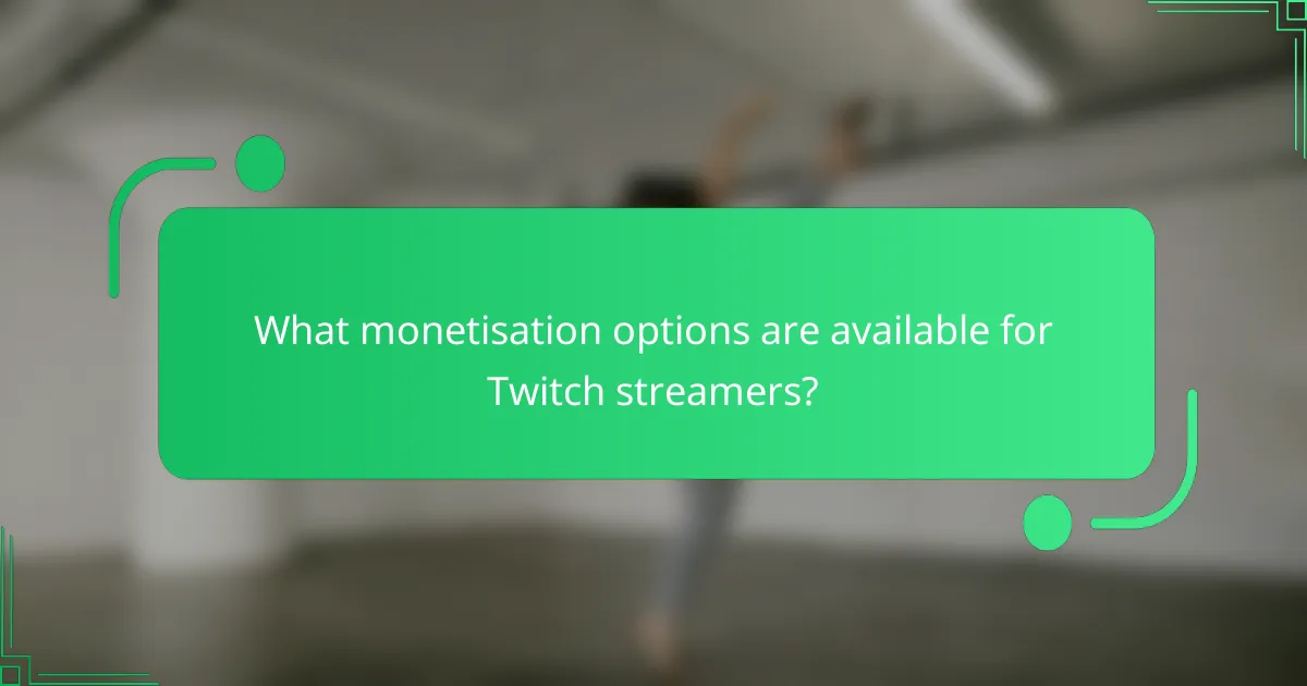What monetisation options are available for Twitch streamers?