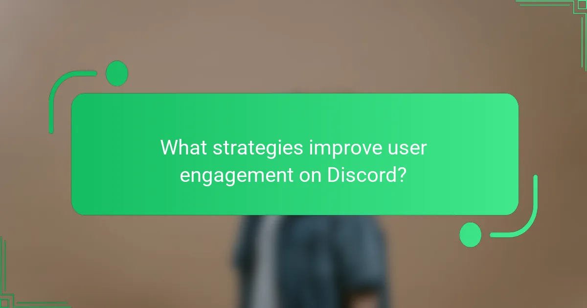 What strategies improve user engagement on Discord?