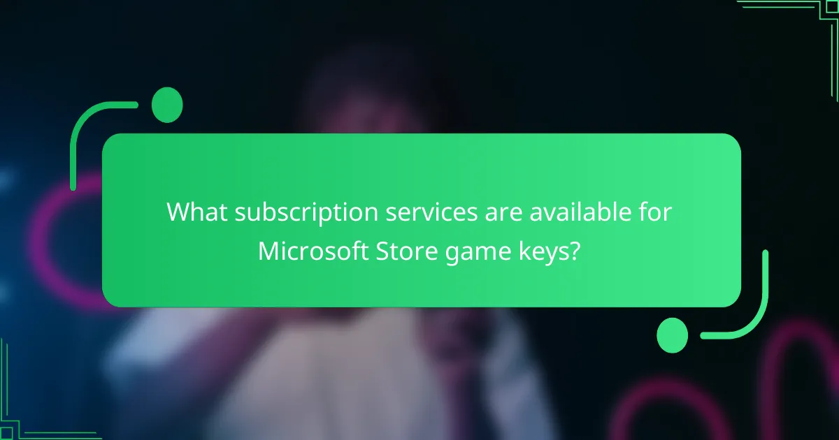 What subscription services are available for Microsoft Store game keys?