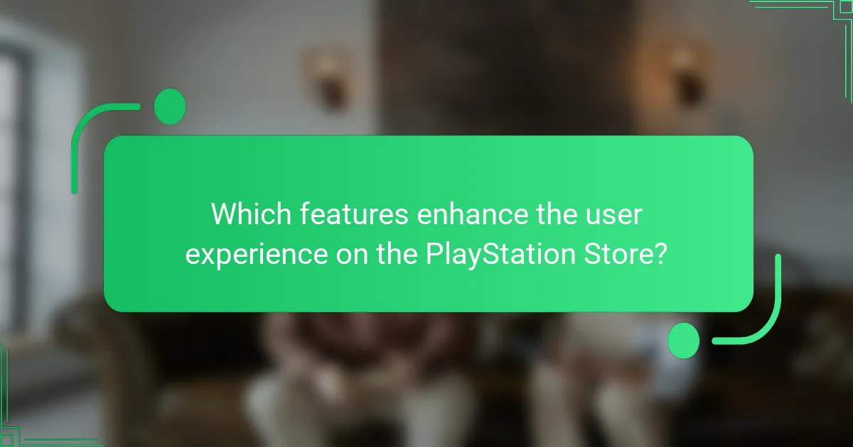 Which features enhance the user experience on the PlayStation Store?