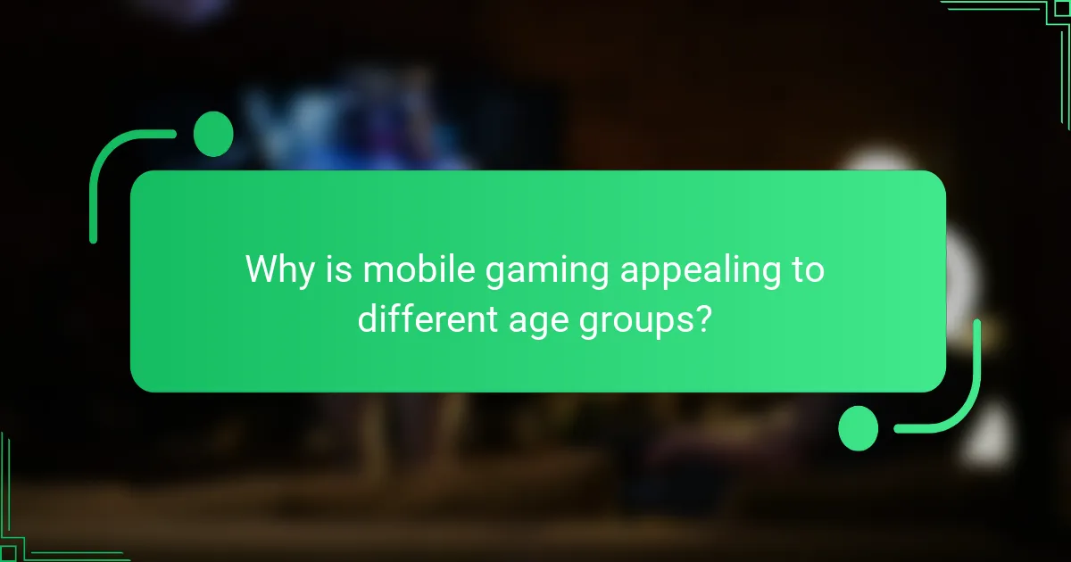 Why is mobile gaming appealing to different age groups?